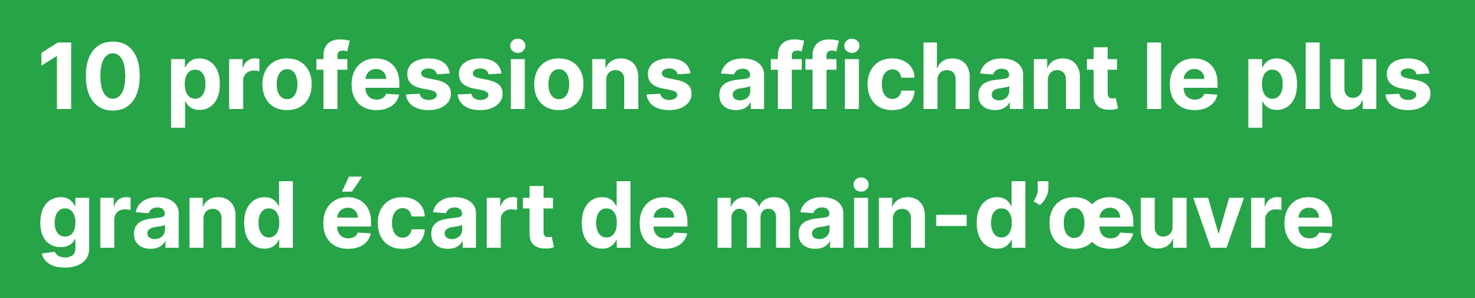 10 professions affichant le plus grand écart de main-d’œuvre